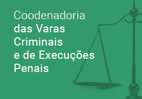 Coordenadoria das Varas Criminais e de Execuções Penais