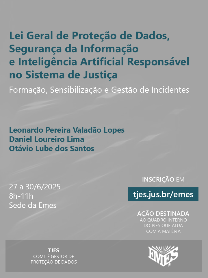 Lei Geral de Proteção de Dados, Segurança da Informação e Inteligência Artificial Responsável no Sistema de Justiça: Formação, Sensibilização e Gestão de Incidentes