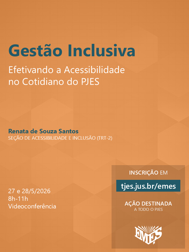 Gestão Inclusiva: Efetivando a Acessibilidade no Cotidiano do PJES