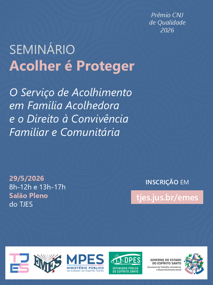 Seminário Acolher é Proteger: O Serviço de Acolhimento em Família Acolhedora e o Direito à Convivência Familiar e Comunitária