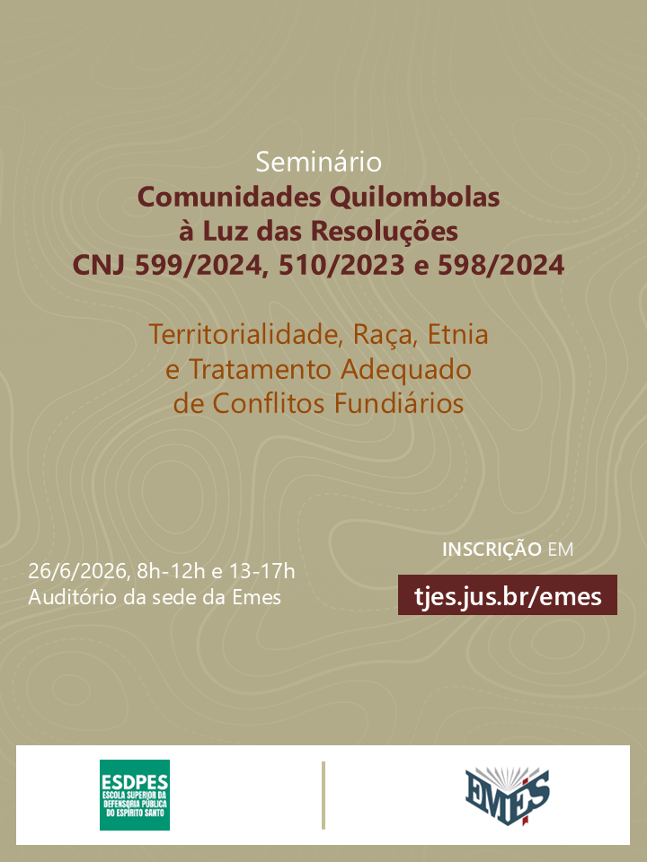 Seminário Comunidades Quilombolas à Luz das Resoluções CNJ 599/2024, 510/2023 e 598/2024: Territorialidade, Raça, Etnia e Tratamento Adequado de Conflitos Fundiários