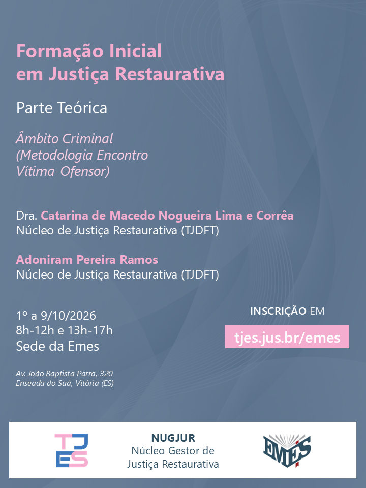 Formação Inicial em Justiça Restaurativa: Parte Teórica — Âmbito Criminal (Metodologia Encontro Vítima-Ofensor)