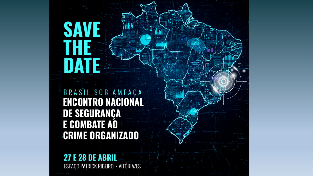 Brasil Sob Ameaça — Encontro Nacional de Segurança Pública e Combate ao Crime Organizado