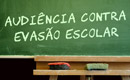 Audiencias Evasao Escolar 130