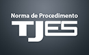 Norma de Procedimento TJES 130