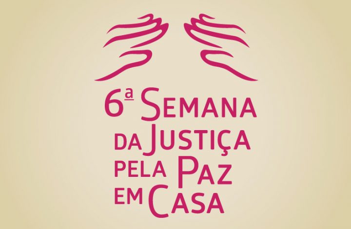 6ª Semana Nacional da Justiça pela Paz em Casa começa dia 28/11