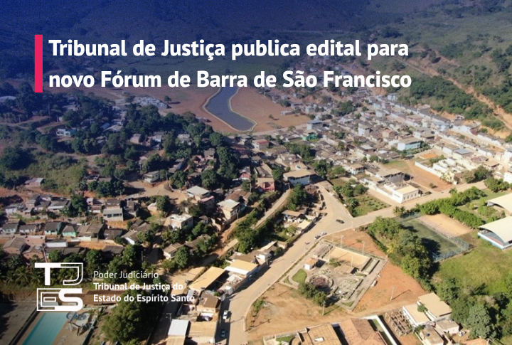 Tribunal de Justiça publica edital para novo Fórum de Barra de São Francisco