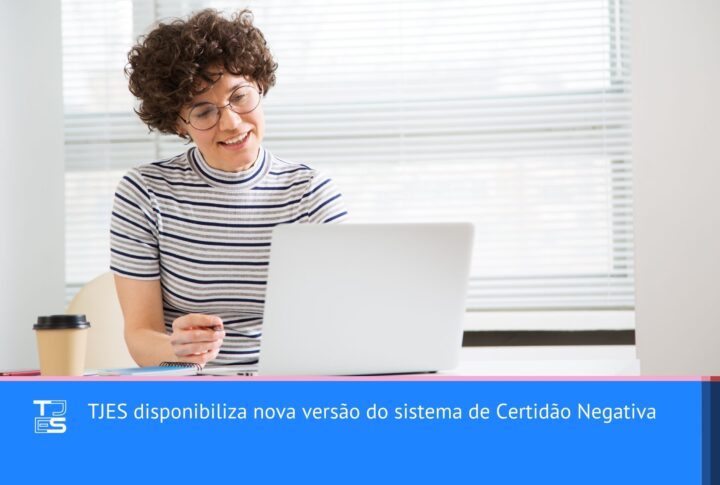 TJES disponibiliza nova versão do sistema de Certidão Negativa