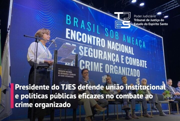 Presidente do TJES defende união institucional e políticas públicas eficazes no combate ao crime organizado