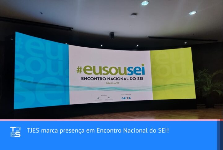 TJES marca presença em Encontro Nacional do SEI!