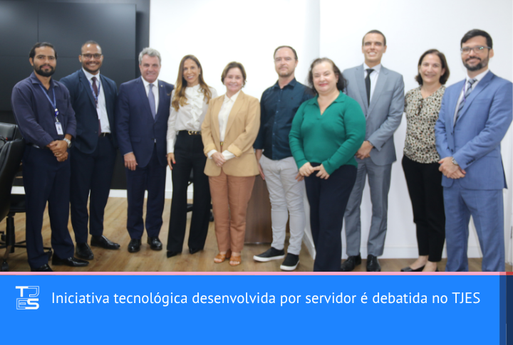 Iniciativa tecnológica desenvolvida por servidor é debatida no TJES