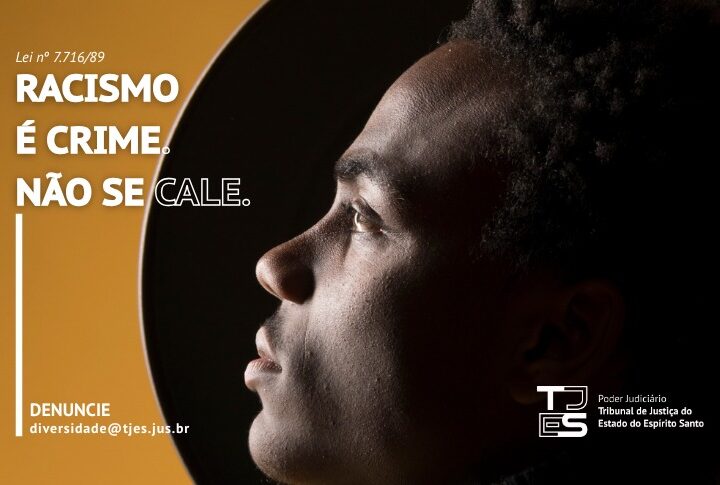 Racismo é crime previsto em lei. Utilize o canal do TJES para fazer a sua denúncia