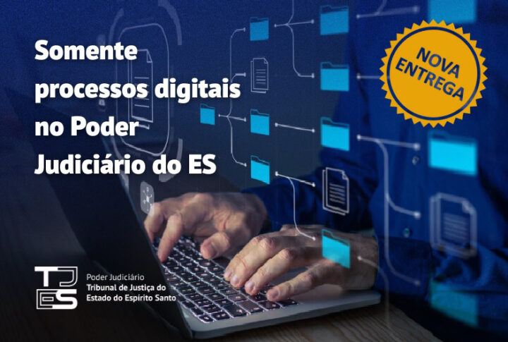 Somente processos digitais no Poder Judiciário do Espírito Santo. Adeus, papel!