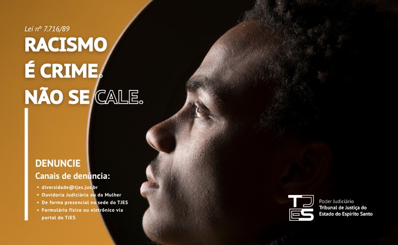 Pessoa negra com o texto Racismo é crime. Denuncia. diversidade@tjes.jus.br