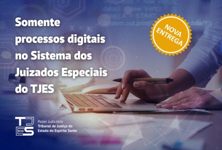 Somente processos digitais no Sistema dos Juizados Especiais do TJES