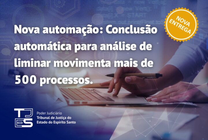 Nova automação realiza conclusão automática em mais de 500 processos para análise de liminar