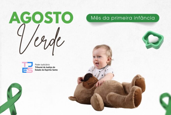 Agosto Verde: TJES reforça compromisso com a proteção e a garantia dos direitos da Primeira Infância