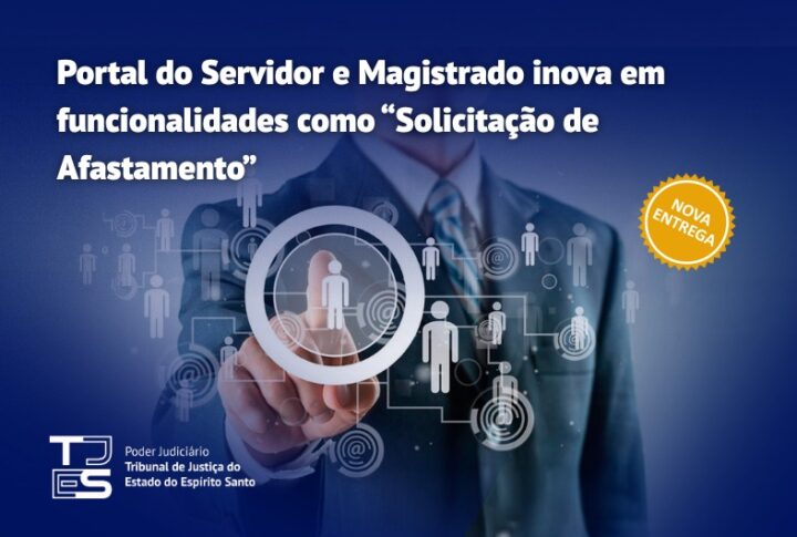 Portal do Servidor e Magistrado inova em funcionalidades como “Solicitação de Afastamento”