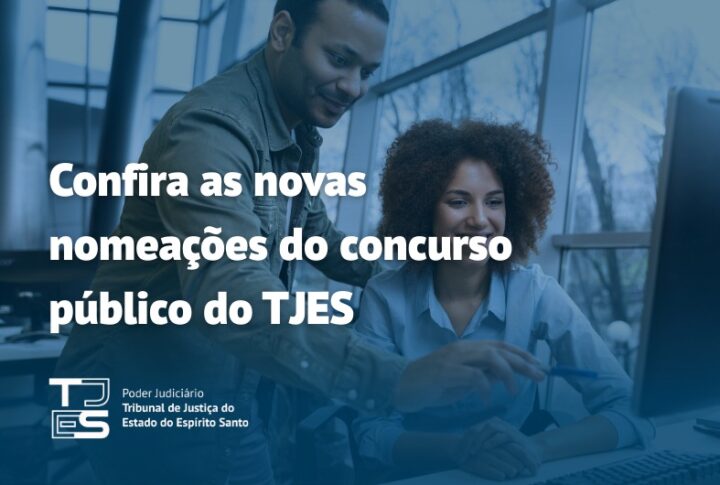 Confira as novas nomeações do concurso público do TJES