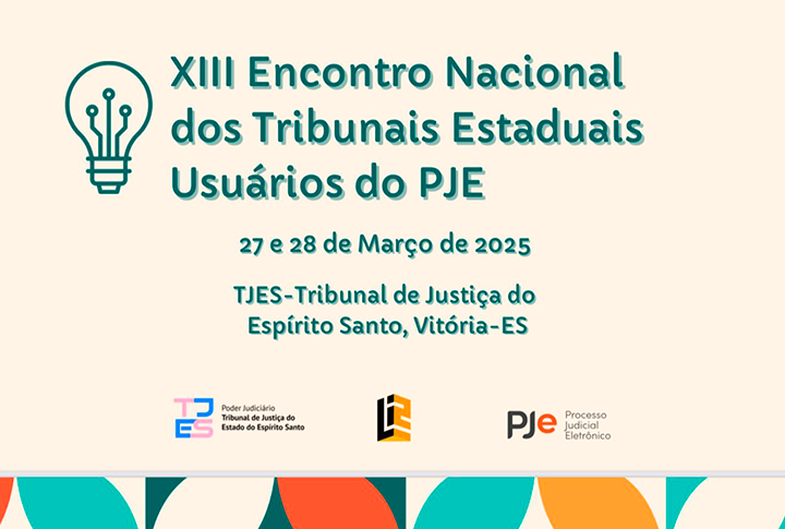 Fortalecer as ações estratégicas é o foco central do XIII Encontro Nacional dos Tribunais Estaduais Usuários do PJe