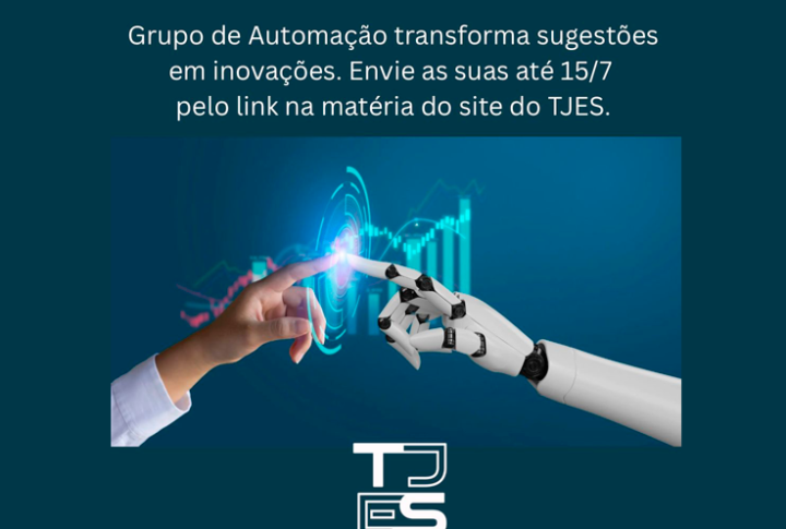 Grupo de Trabalho de Automação transforma sugestões em inovações para otimizar o PJe e outros sistemas