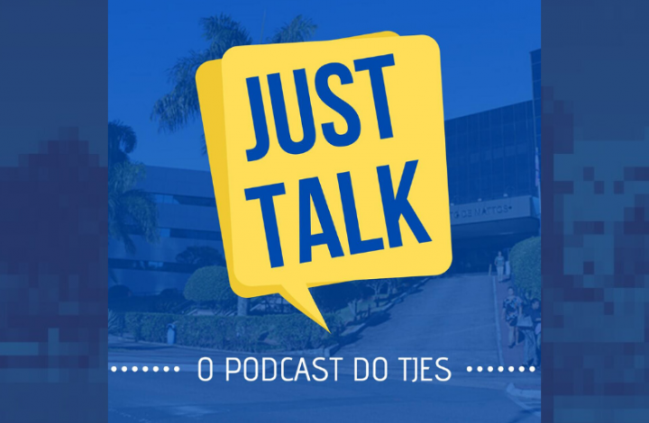 Tribunal de Justiça do ES lança o podcast Just Talk, novo canal de comunicação com a sociedade