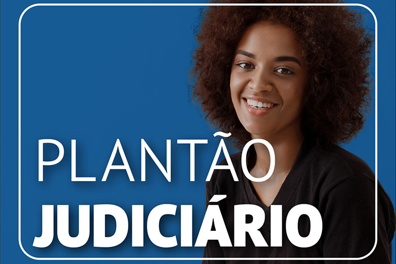 Arte digital com os dizeres "Plantão Judiciário" e a imagem de uma mulher negra sorrindo.