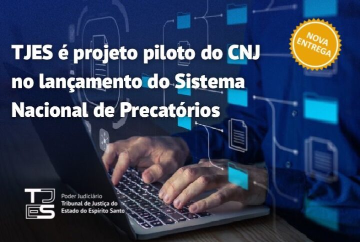 TJES é projeto piloto do CNJ no lançamento do Sistema Nacional de Precatórios